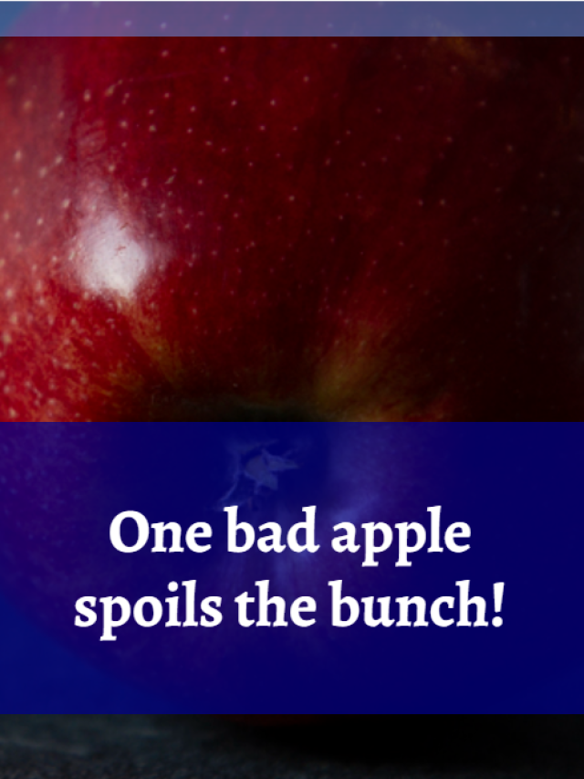 One Bad Apple Can Spoil The Bunch